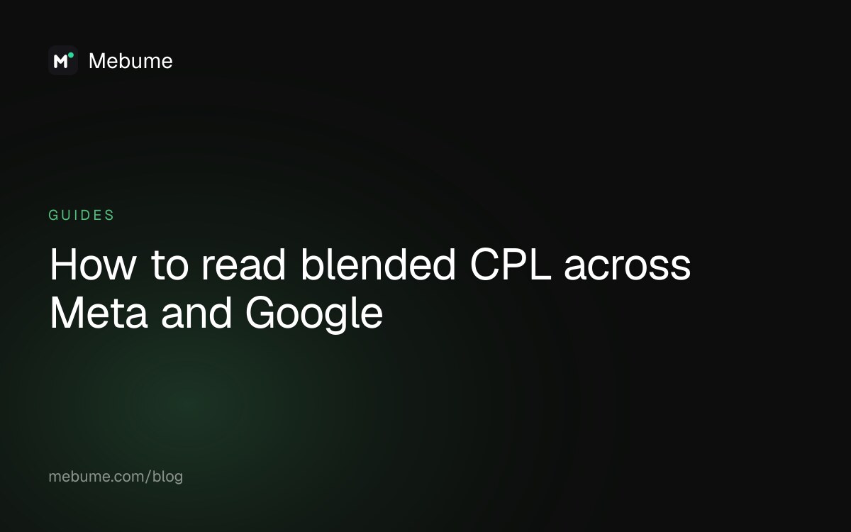 How to read blended CPL across Meta and Google